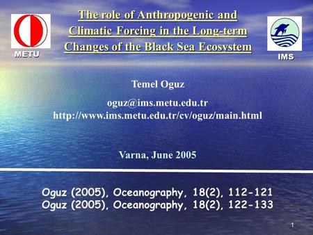 1 The role of Anthropogenic and Climatic Forcing in the Long-term Changes of the Black Sea Ecosystem Temel Oguz
