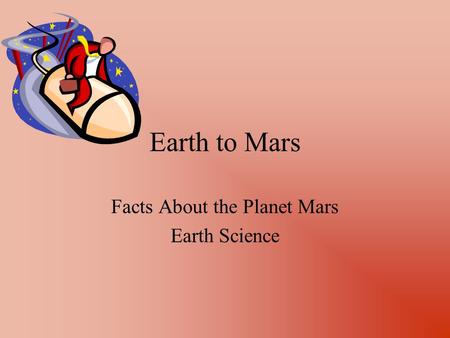 Earth to Mars Facts About the Planet Mars Earth Science.