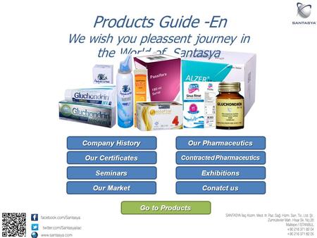 We wish you pleassent journey in the World of Santasya Go to Products Go to Products Products Guide -En Company History Company History Our Certificates.