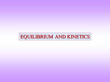 EQUILIBRIUM AND KINETICS. Mechanical Equilibrium of a Rectangular Block Centre Of Gravity Potential Energy = f(height of CG) Metastable state Unstable.