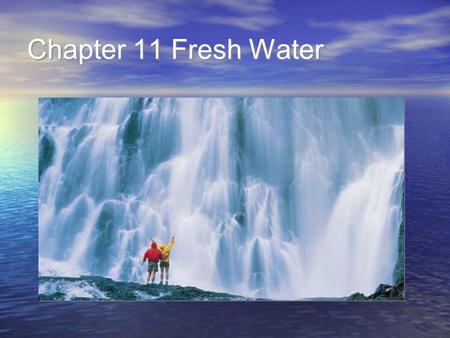 Chapter 11 Fresh Water.