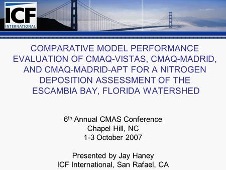 COMPARATIVE MODEL PERFORMANCE EVALUATION OF CMAQ-VISTAS, CMAQ-MADRID, AND CMAQ-MADRID-APT FOR A NITROGEN DEPOSITION ASSESSMENT OF THE ESCAMBIA BAY, FLORIDA.