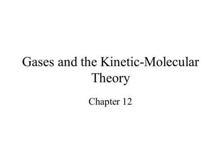 Gases and the Kinetic-Molecular Theory