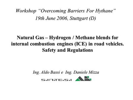 Natural Gas – Hydrogen / Methane blends for internal combustion engines (ICE) in road vehicles. Safety and Regulations Workshop “Overcoming Barriers For.