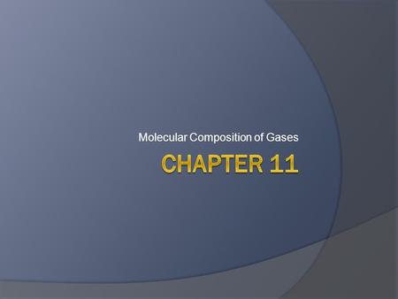 Molecular Composition of Gases. Volume-Mass Relationships of Gases.