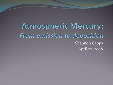 Shannon Capps April 22, 2008. Mercury cycling From