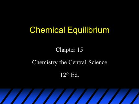 Chapter 15 Chemistry the Central Science 12th Ed.