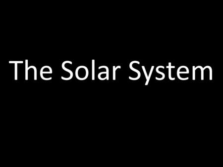 The Solar System. The Sun Size: 1.4 million km in diameter Rotation: 24.47 days Age: 4.5 billion years old (out of its 10 billion year lifetime) Temperature: