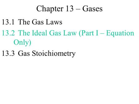 Chapter 13 – Gases 13.1 The Gas Laws