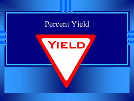 Percent Yield. Yield u The amount of product made in a chemical reaction. u There are three types u Actual yield- what you get in the lab when the chemicals.