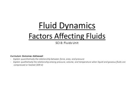 Fluid Dynamics Factors Affecting Fluids SCI 8: Fluids Unit