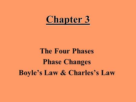 The Four Phases Phase Changes Boyle’s Law & Charles’s Law