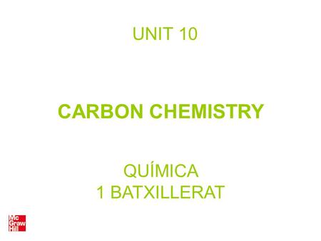 UNIT 10 CARBON CHEMISTRY QUÍMICA 1 BATXILLERAT. Isomerism Two chemical compounds are isomers when they have the same simplified molecular formula but.