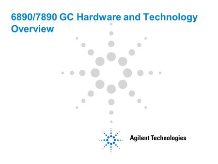6890/7890 GC Hardware and Technology Overview. 2 In this Section, We Will Discuss:  The major components of the gas chromatograph.  The typical chromatogram.