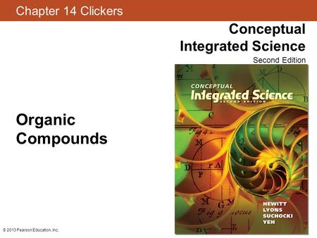 Organic Compounds © 2013 Pearson Education, Inc..