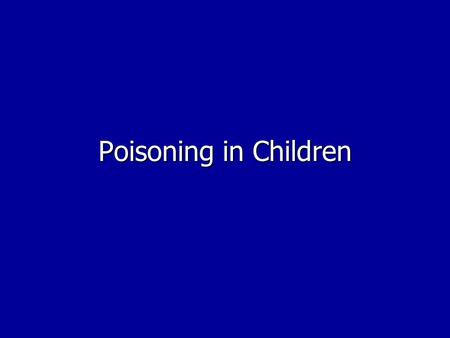 Poisoning in Children.