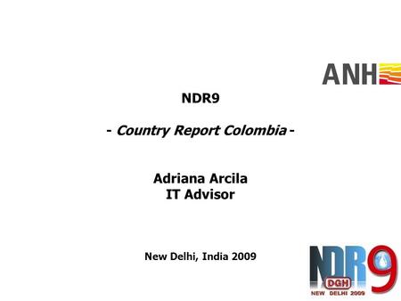 NDR9 - Country Report Colombia - Adriana Arcila IT Advisor New Delhi, India 2009.