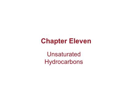 Chapter Eleven Unsaturated Hydrocarbons. Copyright © Houghton Mifflin Company. All rights reserved.11–2 Alkenes, Alkynes, and Aromatics Alkanes are often.
