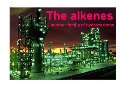 The alkenes – another family of hydrocarbons. Cracking Crude oil is mixture of molecules (hydrocarbons) called the alkanes.  Most of the alkanes are.