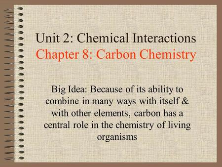 Unit 2: Chemical Interactions Chapter 8: Carbon Chemistry