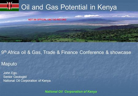 National Oil Corporation of Kenya Oil and Gas Potential in Kenya 9 th Africa oil & Gas, Trade & Finance Conference & showcase Maputo John Ego Senior Geologist.