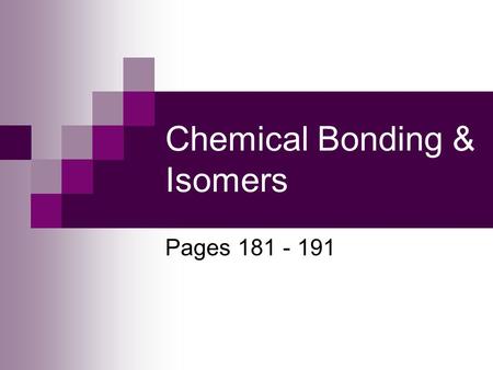 Chemical Bonding & Isomers Pages 181 - 191. Recall the petroleum refining…. What is this next slide a diagram of?