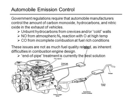 CHEE 323J.S. Parent1 Automobile Emission Control Government regulations require that automobile manufacturers control the amount of carbon monoxide, hydrocarbons,