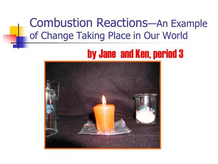 Combustion Reactions—An Example of Change Taking Place in Our World