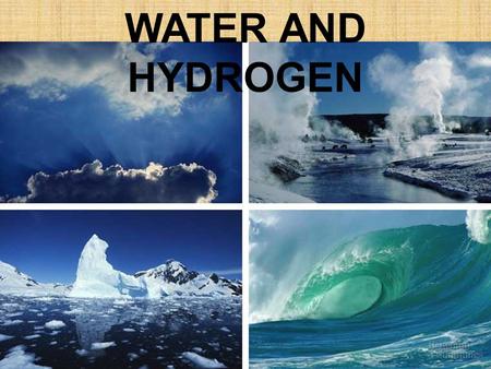 WATER AND HYDROGEN.