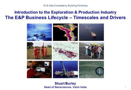 The E&P Business Lifecycle – Timescales and Drivers