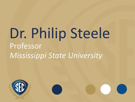 Dr. Philip Steele Professor Mississippi State University.