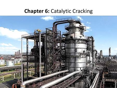 Chapter 6: Catalytic Cracking