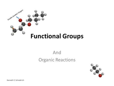 Functional Groups And Organic Reactions Double bonded Oxygen Kenneth E. Schnobrich.