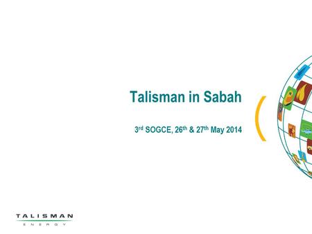 Talisman in Sabah 3 rd SOGCE, 26 th & 27 th May 2014.