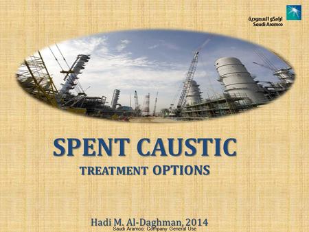 SPENT CAUSTIC TREATMENT OPTIONS Hadi M. Al-Daghman, 2014
