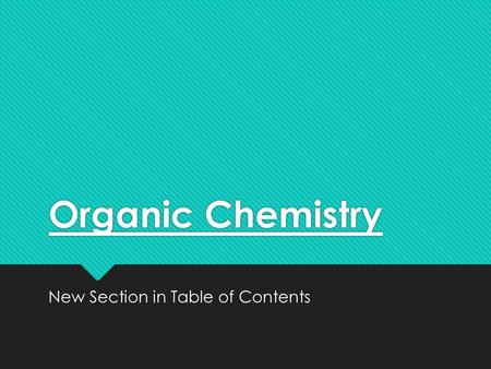 Organic Chemistry New Section in Table of Contents.