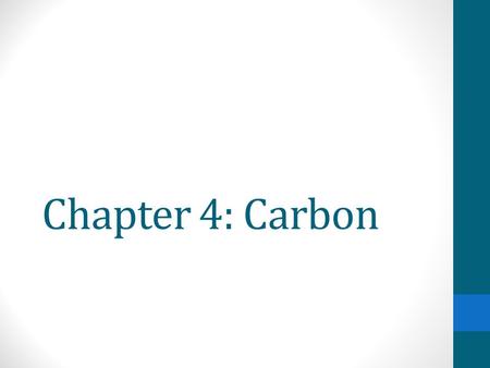 Chapter 4: Carbon Why study Carbon? All of life is built on carbon Cells ~72% H 2 O ~25% carbon compounds carbohydrates lipids proteins nucleic acids.