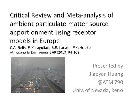 Critical Review and Meta-analysis of ambient particulate matter source apportionment using receptor models in Europe C.A. Belis, F. Karagulian, B.R. Larsen,