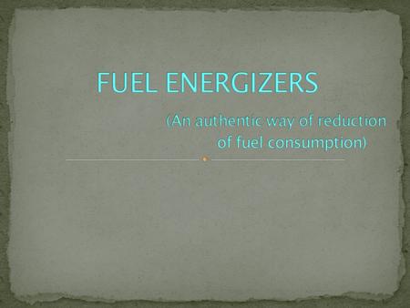  INTRODUCTION.  FUEL ENERGIZER (MAGNETIZER),ITS EFFECT ON HYDROCARBON FUEL & BACKGROUND.  RULES TAKEN INTO CONSIDERATION FOR EFFECTIVE COMBUSTION OF.