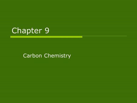 Chapter 9 Carbon Chemistry.