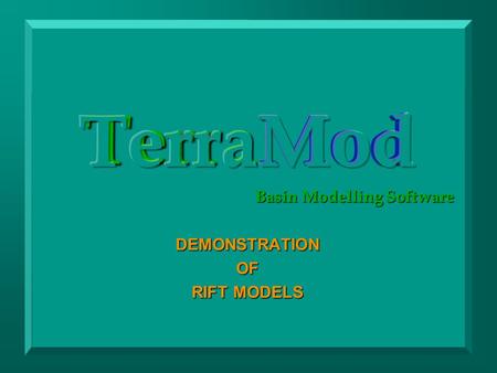 TerraMod Basin Modelling Software DEMONSTRATIONOF RIFT MODELS.