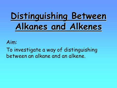Distinguishing Between Alkanes and Alkenes