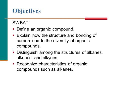 Objectives SWBAT Define an organic compound.