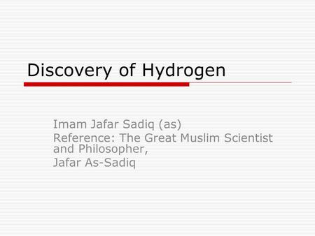 Discovery of Hydrogen Imam Jafar Sadiq (as)