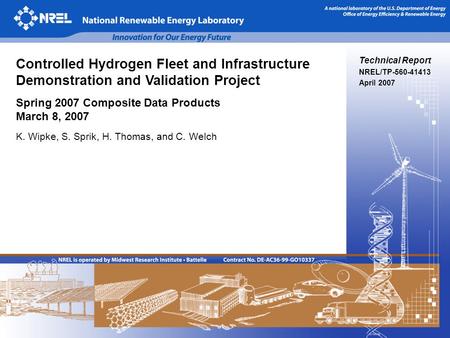 Technical Report NREL/TP-560-41413 April 2007 Controlled Hydrogen Fleet and Infrastructure Demonstration and Validation Project Spring 2007 Composite Data.