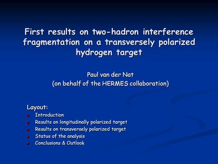 First results on two-hadron interference fragmentation on a transversely polarized hydrogen target Paul van der Nat (on behalf of the HERMES collaboration)