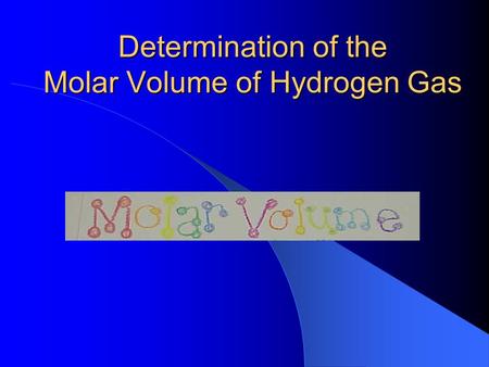 Determination of the Molar Volume of Hydrogen Gas.
