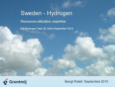 Sweden - Hydrogen Resources utilization, expertise IEA Hydrogen Task 30 Jülich September 2010 Bengt Ridell September 2010.