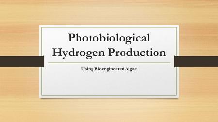 Photobiological Hydrogen Production Using Bioengineered Algae.