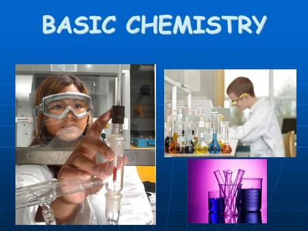 BASIC CHEMISTRY. Why study Chemistry in Biology? Biology - study of LIFE! Biology - study of LIFE! Chemistry - part of chemistry deals with chemical compounds….